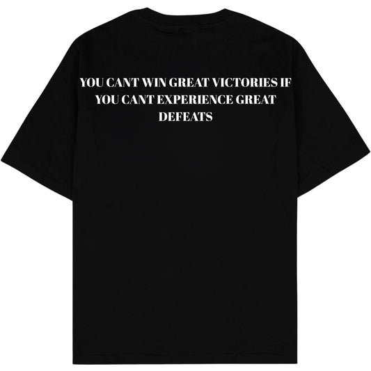 YOU CANT WIN GREAT VICTORIES IF YOU CANT EXPERIENCE GREAT DEFEATS