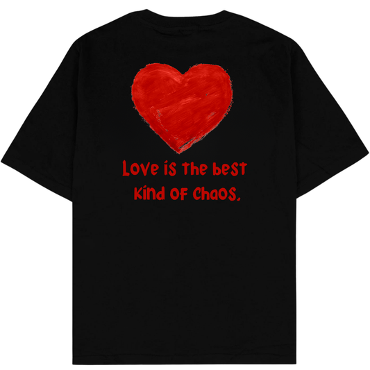 LOVE IS THE BEST KIND OF CHAOS