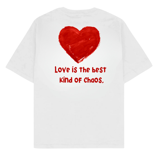 LOVE IS THE BEST KIND OF CHAOS