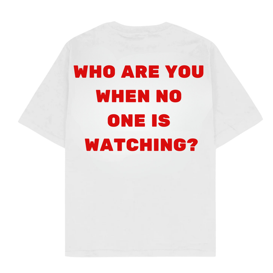 WHO ARE YOU WHEN NO ONE IS WATCHING?
