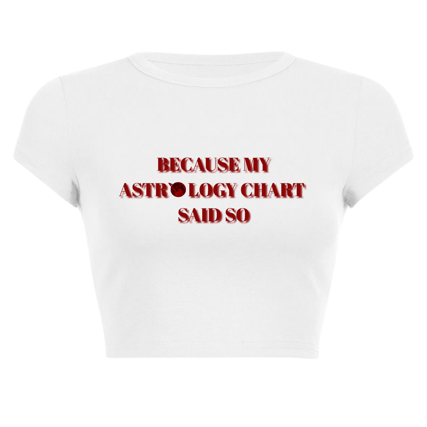 BECAUSE MY ASTROLOGY CHART SAID SO