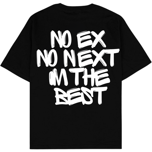 NO EX NO NEXT IM THE BEST